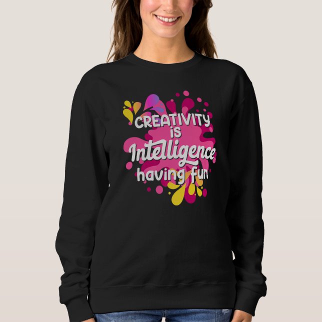 Sweatshirt La créativité c'est l'intelligence s'amuser pour l (Devant)
