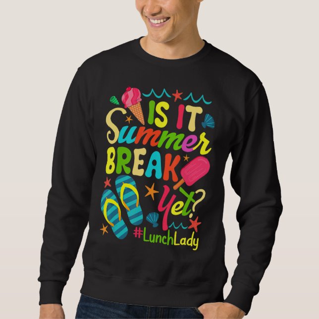 Sweatshirt La Dame De Déjeuner Est C'Été Pause Mais Dernier J (Devant)