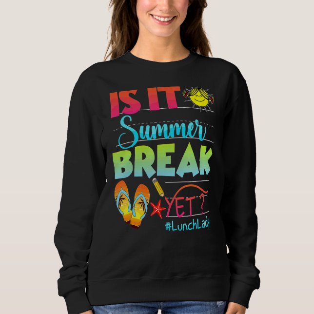 Sweatshirt La Dame De Déjeuner Est C'Été Pause Mais Dernier J (Devant)