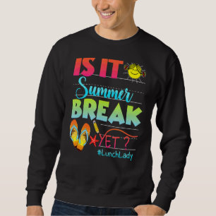 Sweatshirt La Dame De Déjeuner Est C'Été Pause Mais Dernier J