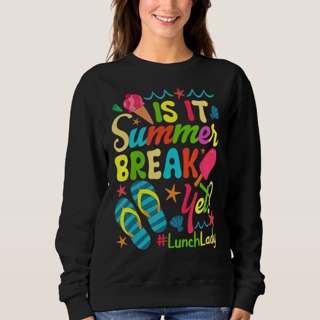 Sweatshirt La Dame De Déjeuner Est C'Été Pause Mais Dernier J (Devant)