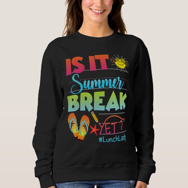 Sweatshirt La Dame De Déjeuner Est C'Été Pause Mais Dernier J (Devant)
