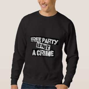 Sweatshirt La Fête Libre N'Est Pas Un Crime De Style Hardstyl