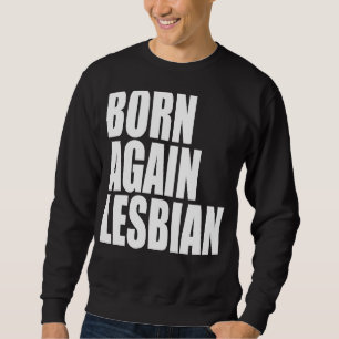 Sweatshirt La fierté LGBT est née à nouveau Lesbian Rainbow S