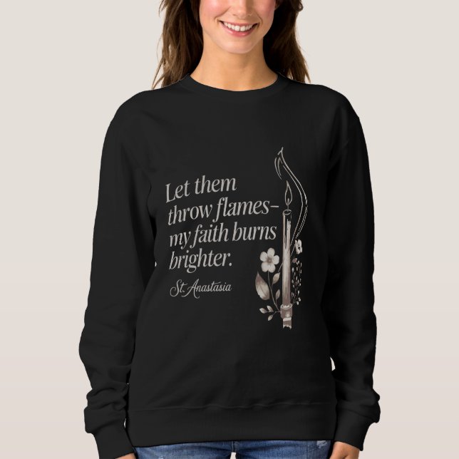 Sweatshirt La Foi Catholique St Anastasia Brûle Plus Brièveme (Devant)