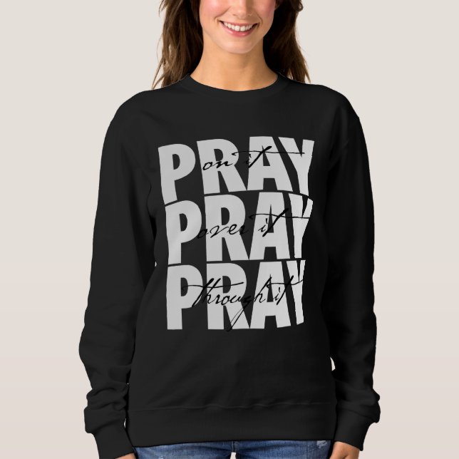 Sweatshirt La Foi Chrétienne Priez Sur Elle Priez Par-Dessus  (Devant)