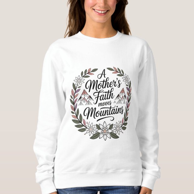 Sweatshirt La foi d'une mère déplace des montagnes (Devant)