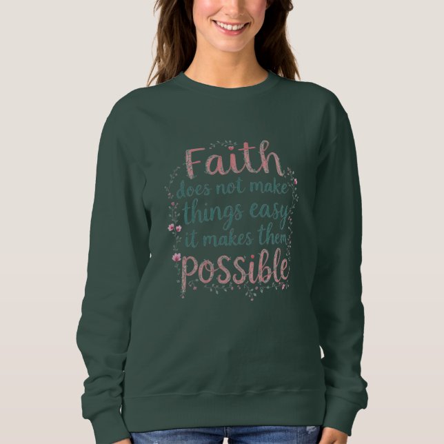 Sweatshirt La foi rend les choses possibles chrétiennes (Devant)