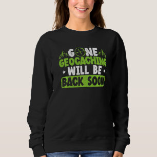 Sweatshirt La Géocaching Gone Reviendra Bientôt Dans Le Cache