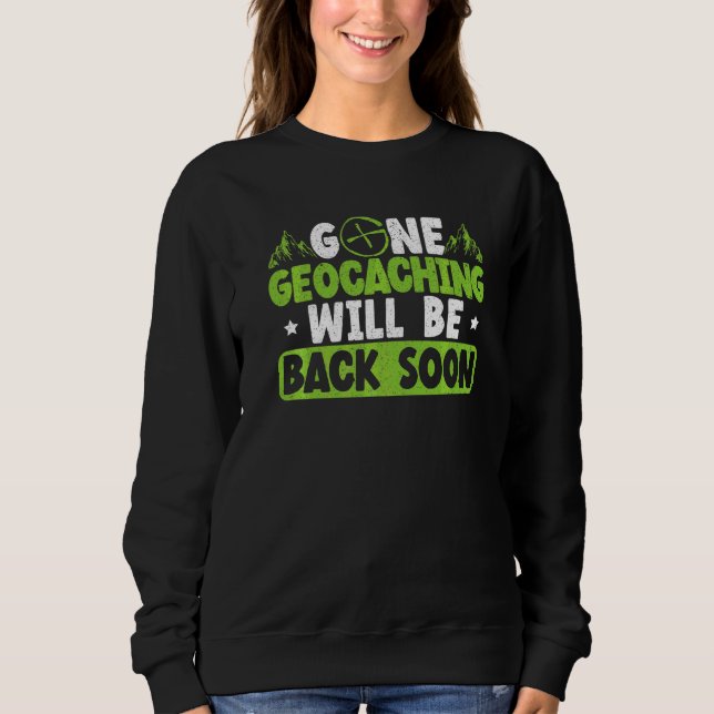 Sweatshirt La Géocaching Gone Reviendra Bientôt Dans Le Cache (Devant)