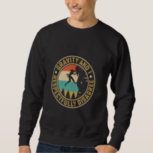 Sweatshirt La gravité et moi sommes respectueusement en désac