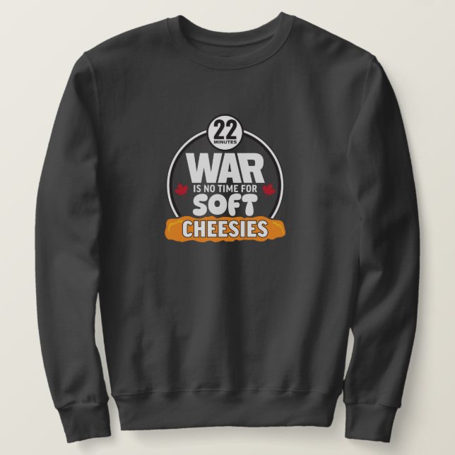 Sweatshirt La guerre n'est pas l'heure pour les fromages doux (Design devant)