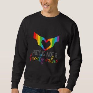 Sweatshirt La Haine N'Est Pas Une Valeur Familiale Lgbt Souti