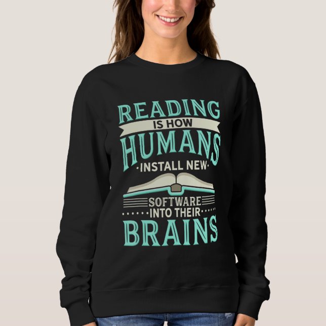 Sweatshirt La Lecture Est La Manière Dont Les Humains Install (Devant)