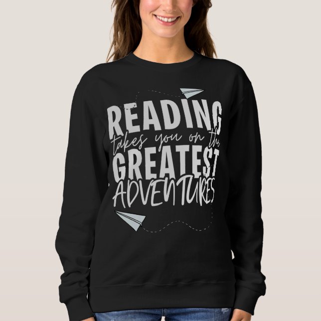 Sweatshirt La Lecture Vous Emmène Sur Les Plus Grands Livres  (Devant)