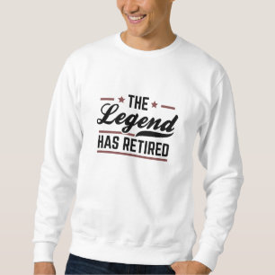 Sweatshirt La Légende A Retraité