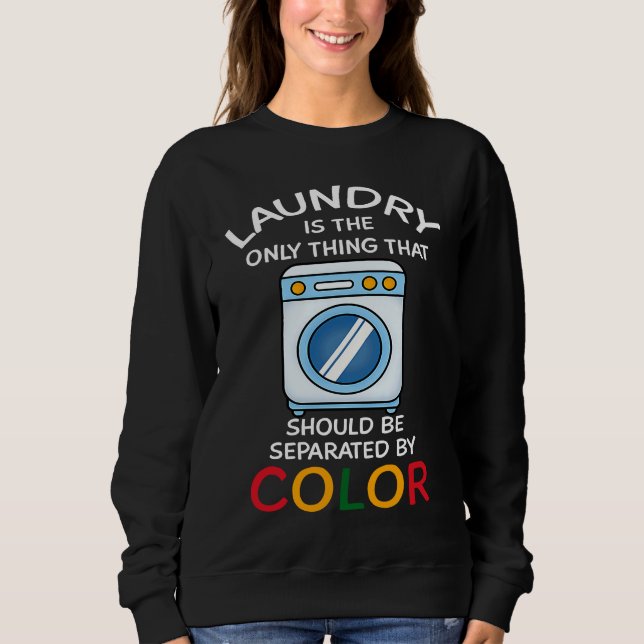 Sweatshirt La lessive est la seule chose qui devrait être sép (Devant)