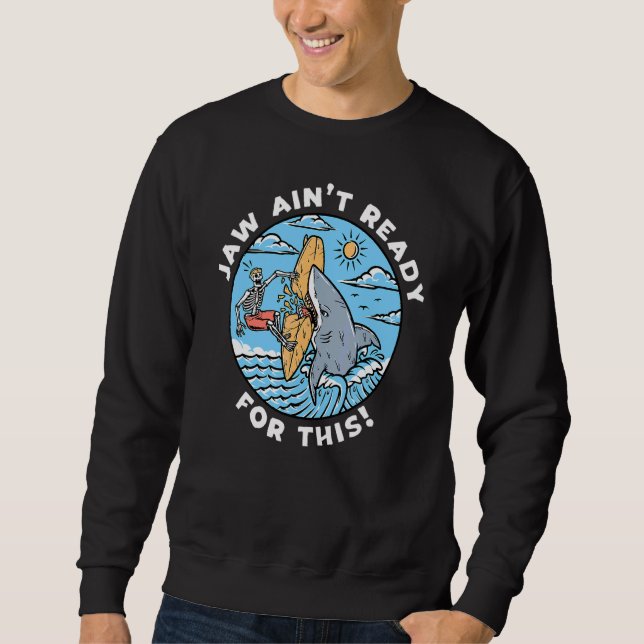 Sweatshirt La mâchoire n'est pas prête pour ça   Pun de requi (Devant)