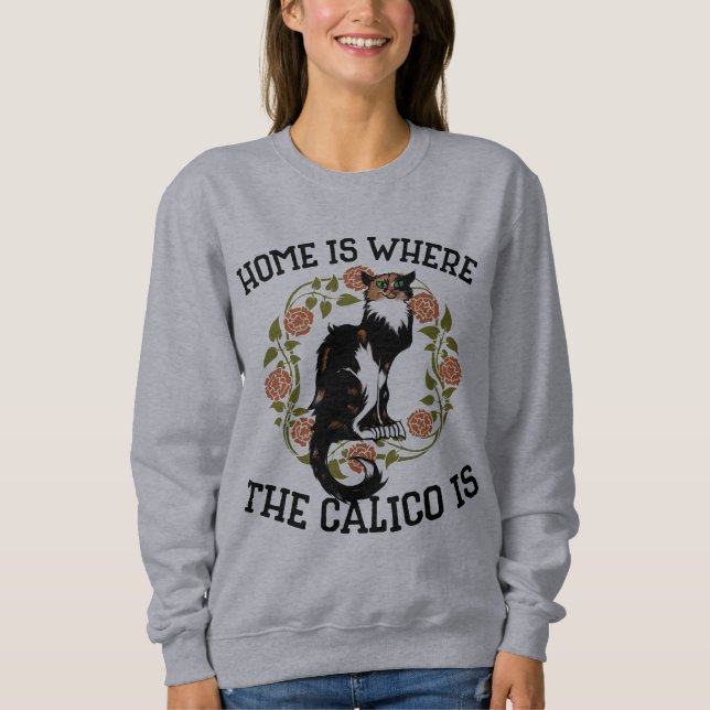 Sweatshirt La maison est où le Calico est "Calico Cat" humour (Devant)