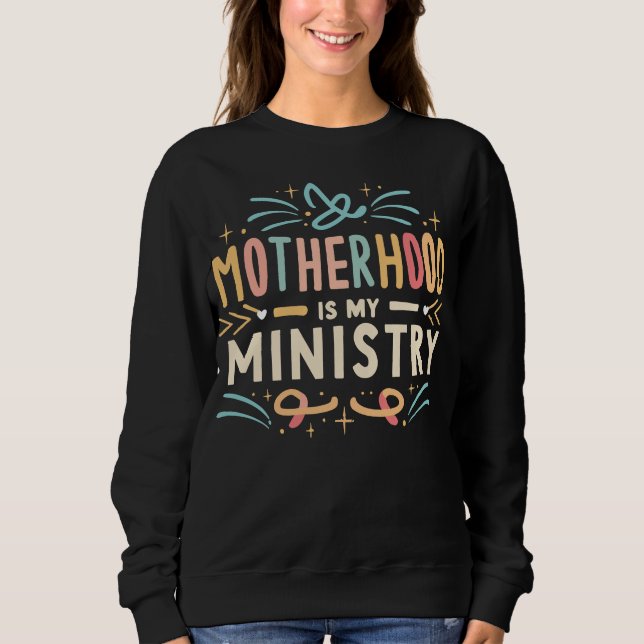 Sweatshirt La maternité est mon ministère (Devant)