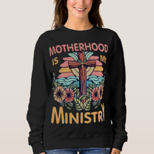 Sweatshirt La maternité est mon ministère Cadeaux chrétiens