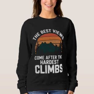 Sweatshirt La Meilleure Vue Arrive Après La Montée La Plus Di