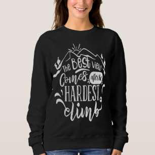 Sweatshirt La Meilleure Vue Arrive Après La Montée La Plus Di