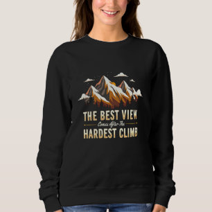 Sweatshirt La Meilleure Vue Arrive Après L'Escalade De Hardes