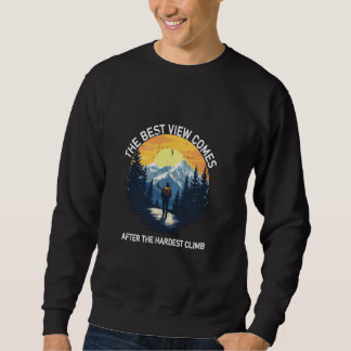 Sweatshirt La Meilleure Vue Arrive Après L'Escalade La Plus D