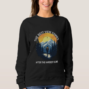 Sweatshirt La Meilleure Vue Arrive Après L'Escalade La Plus D