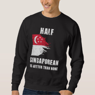 Sweatshirt La Moitié De Singapour Est Meilleur Que Aucun Sing