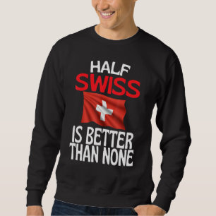Sweatshirt La moitié Suisse est meilleure que la moitié Suiss
