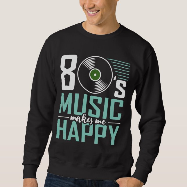 Sweatshirt La musique des années 80 me rend heureux dans les  (Devant)