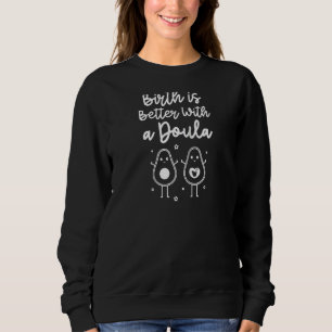 Sweatshirt La Naissance Est Mieux Avec Un Sac De Bébé Doula M