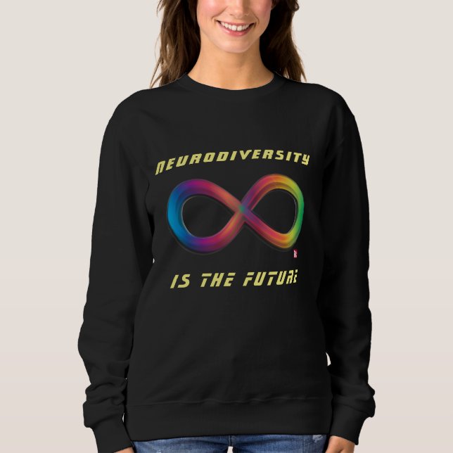 Sweatshirt La neurodiversité est le futur Sweater de l'infini (Devant)