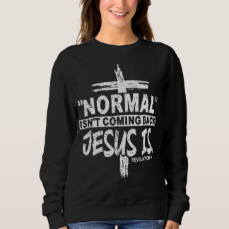 Sweatshirt La normale chrétienne ne revient pas Jésus est des