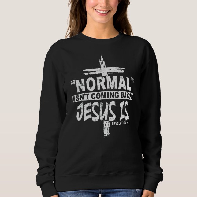 Sweatshirt La normale chrétienne ne revient pas Jésus est des (Devant)