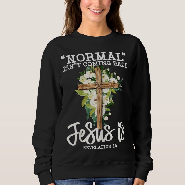 Sweatshirt La normale ne revient pas Jésus est la Fleur chrét (Devant)