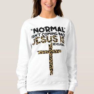 Sweatshirt La normale ne revient pas Jésus est léopard