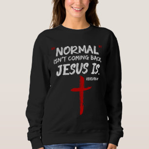 Sweatshirt La normale ne revient pas, mais Jésus est révélati
