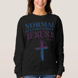 Sweatshirt La normale ne revient pas, mais Jésus est révélati