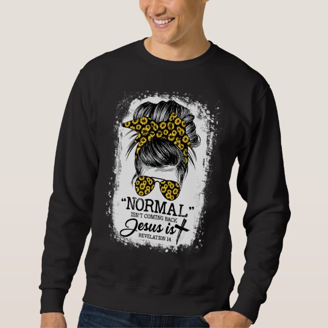 Sweatshirt La normalité ne revient pas, mais Jésus est Messy  (Devant)