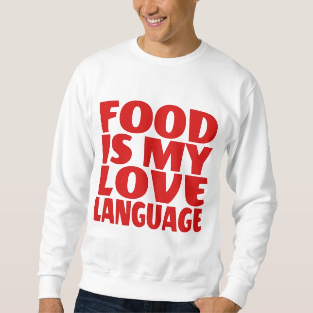 Sweatshirt La nourriture est mon langage de l'amour  (Devant)