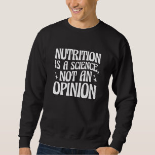 Sweatshirt La nutrition est une science et non une opinion nu