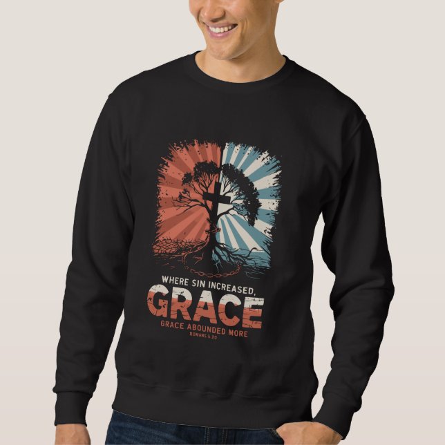Sweatshirt Là où le péché a augmenté, GRACE a abonné plus de  (Devant)