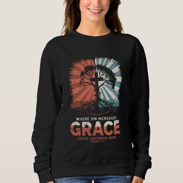 Sweatshirt Là où le péché a augmenté, GRACE a abonné plus de  (Devant)