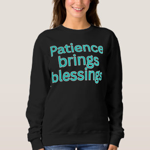 Sweatshirt La patience apporte des bénédictions - dictons rel