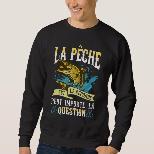 Sweatshirt La Pêche Est La Réponse À Toute Question Posée Par (Devant)