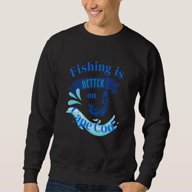 Sweatshirt La Pêche Est Mieux À Cape Cod (Devant)