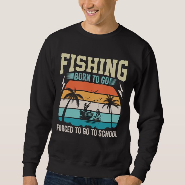SWEATSHIRT LA PÊCHE EST NÉE POUR ALLER FORCÉE D'ALLER À L'ÉCO (Devant)
